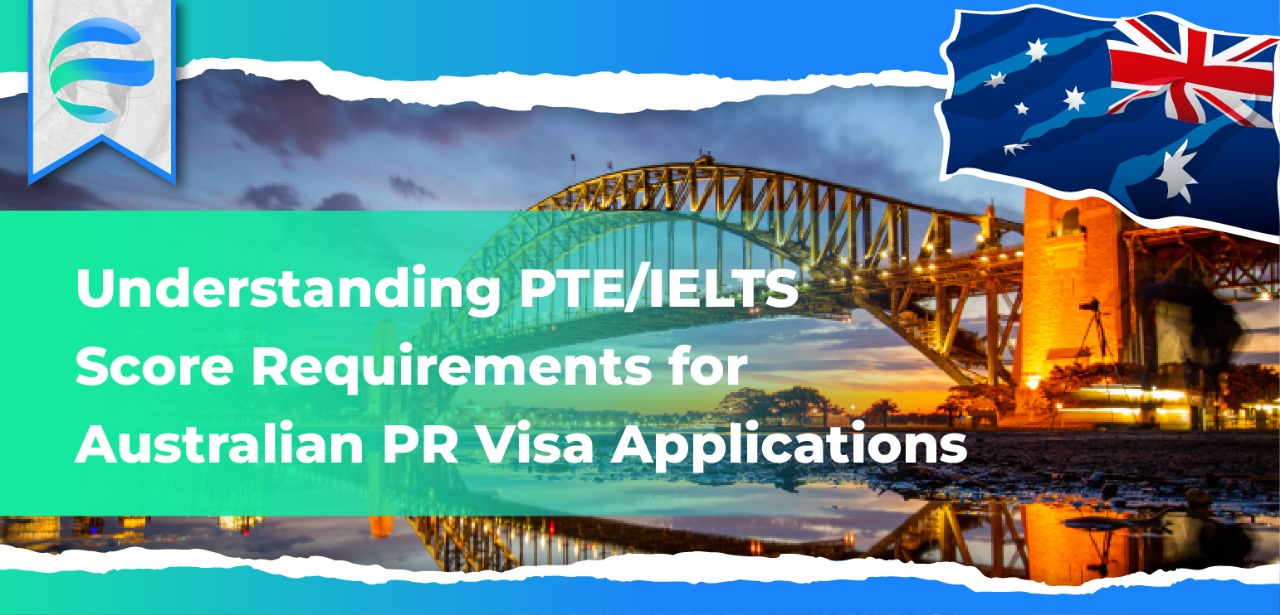 Understanding PTE/IELTS Score Requirements for Australian PR Visa Applications